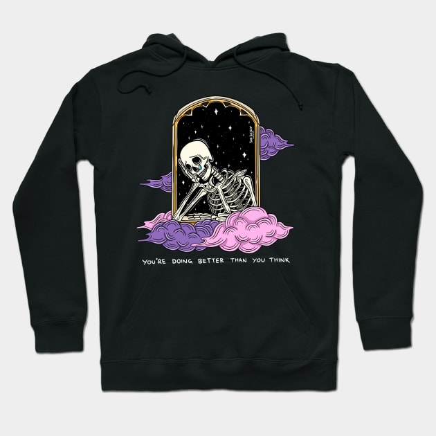 You're doing better than you think Hoodie by Sad Skelly